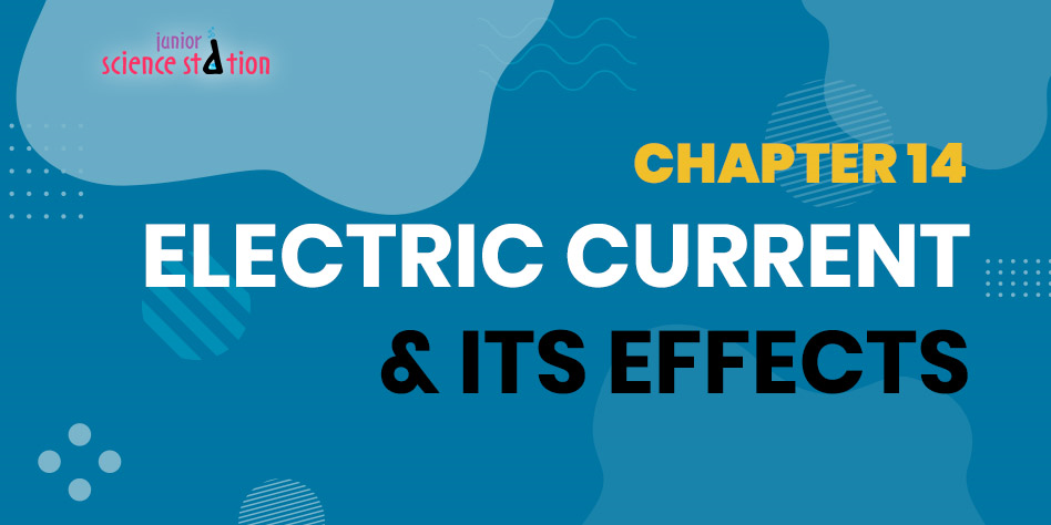 Chapter 14 - Electric Current & Its Effects